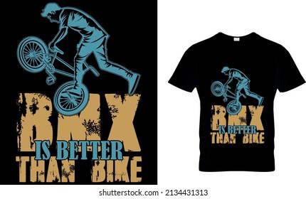 BMX IS BETTER THAN BIKE CUSTOM T-SHIRT.