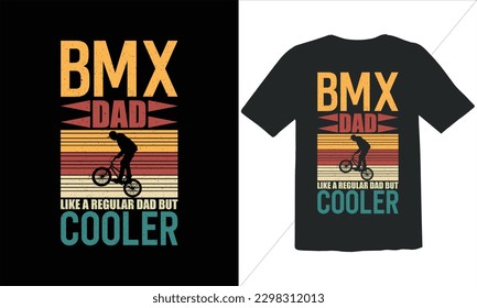 Bmx Dad Like A Regular Dad But Cooler Funny Dad Lover t Shirt Design,happy father's day t shirt,Father's Day Bmx Vintage t Shirt Design,Retro Vintage t shirt design,Retro Vintage Father's Day  Design