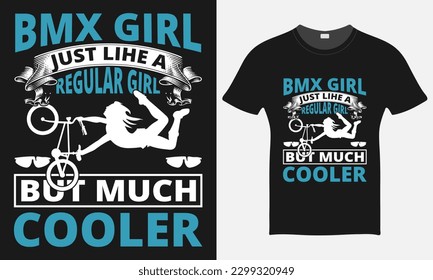 BMX Girl Just Like A Regular Girl But Much Cooler - BMX Bike Vector - BMX Bike T-shirt Design Template