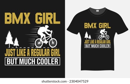 BMX Girl Just Like A Regular Girl But Much Cooler - BMX Bike Vector - BMX Bike T-shirt Design Template