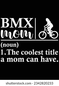 BMX mom funny definition vector art design, eps file. design file for t-shirt. SVG, EPS cuttable design file