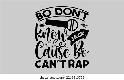 Bo don't know jack, cause bo can't rap- Piano t- shirt design, Template Vector and Sports illustration, lettering on a white background for svg Cutting Machine, posters mog, bags eps 10. svg