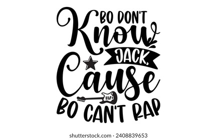 Bo Don't Know Jack, Cause Bo Can't Rap- Piano t- shirt design, Hand drawn lettering phrase isolated on white background, Illustration for prints on bags, posters, cards, eps, Files for Cutting Templat