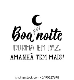 Boa Noite. durma en paz. Amanha tem mais. Brazilian Lettering. Translation from Portuguese - Good night. sleep in peace. There is more tomorrow. Modern vector brush calligraphy. Ink illustration