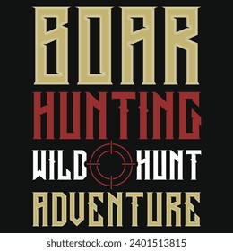 Boar hunting wild hunt adventure typography tshirt design 