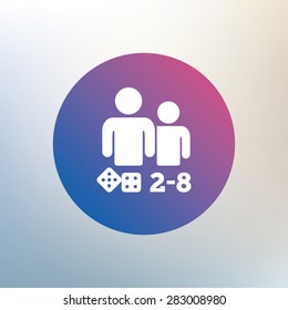 Board games sign icon. From two to eight players symbol. Dice sign. Icon on blurred background. Vector