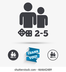 Board games sign icon. From two to five players symbol. Dice sign. Flat icons. Buttons with icons. Thank you ribbon. Vector