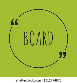 Board word concept. "Board" on green background with quote. Use for cover, banner, blog. 