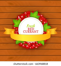 Boards wood background, border with round colored frame composed of red currant fruits and gold ribbon. Vector card illustration Circle currant berries label fruit and leaves for packaging design.