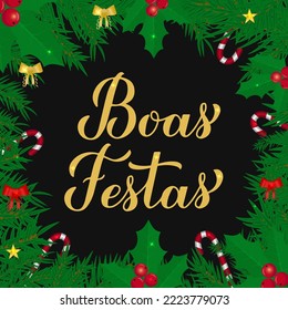 Boas Festas calligraphy hand lettering with fir tree branches. Happy Holidays typography poster in Portuguese. Easy to edit vector template for greeting card, banner, flyer, etc.