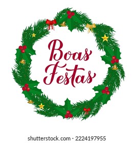 Boas Festas calligraphy hand lettering with wreath of fir tree branches. Happy Holidays in Portuguese. Christmas and Happy New Year typography poster. Vector template for greeting card, banner, etc.