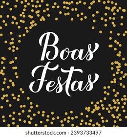 Boas Festas calligraphy hand lettering. Happy Holidays hand lettering in Portuguese. Christmas and New Year typography poster. Vector template for greeting card, banner, flyer, etc.