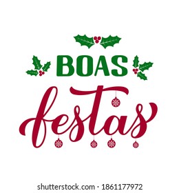 Boas Festas calligraphy with holly berries. Happy Holidays hand lettering in Portuguese. Christmas and New Year typography poster. Vector template for greeting card, banner, flyer, sticker, etc.