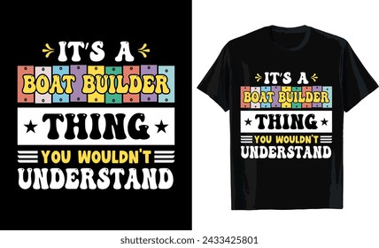 It's a boat builder thing you wouldn't understand T-shirt design. T-shirt template