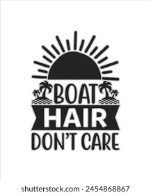 Boat hair don t care Summer for typography tshrit Design Print Ready Eps cut file Download.eps
 svg