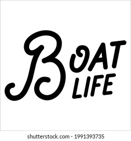 Boat life inspirational slogan inscription. Vector lake quotes. Illustration for prints on t-shirts and bags, posters, cards. Isolated on white background. Motivational and inspirational phrase.