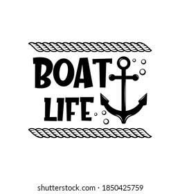 Boat life motivational slogan inscription. Vector quotes. Illustration for prints on t-shirts and bags, posters, cards. Isolated on white background. Motivational and inspirational phrase.