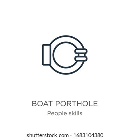 Boat porthole icon. Thin linear boat porthole outline icon isolated on white background from people skills collection. Line vector sign, symbol for web and mobile