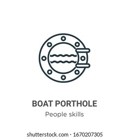 Boat porthole outline vector icon. Thin line black boat porthole icon, flat vector simple element illustration from editable people skills concept isolated stroke on white background
