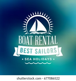 Boat rental summer badge. Typographic retro style label with blurred background. Rental agency concept, yacht club. Travel illustration