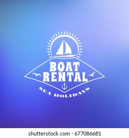 Boat rental summer badge. Typographic retro style label with blurred background. Rental agency concept, yacht club. Travel illustration