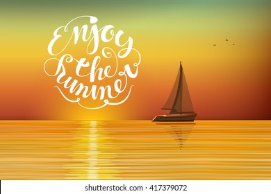 Boat at sunset on the horizon. Enjoy the summer lettering. Orange-yellow background on the summer theme. Horizontal orientation vector Illustration