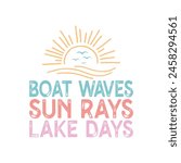 Boat Waves Sun Rays Lake Days Quote Retro Design