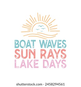 Boat Waves Sun Rays Lake Days Quote Retro Design