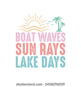 Boat Waves Sun Rays Lake Days Quote Retro Design