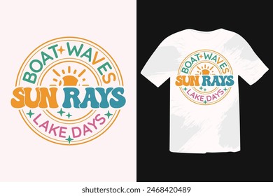 Boat Waves Sun Rays Lake Days Summer Quote, Beach Quotes, Funny Summer T-shirt Design