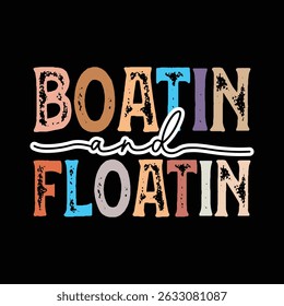Boatin and Floatin, vintage summer slogan graphic