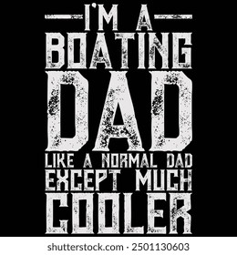 I'm A Boating Dad Like A Normal Dad Except Much Cooler Father's Day Shirt, Gift, Retro, Vintage, Father's Day, T-shirt Design, Funny, Printable, Saying, Love, Tee, Typography, Cut File, Cricut