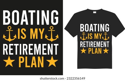 Boating t –shirt design,Vector,Illustration,typography,best trendy,classic t-shirt design print ready template.
