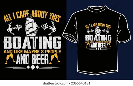 Boating T-shirt Design, All I Care About is Boating And Like Maybe 3 People and Beer