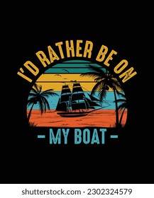 Boating T-shirt Design, I'd rather be on my boat