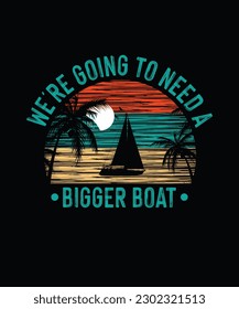 Boating T-shirt Design, We're Going To Need a Bigger Boat