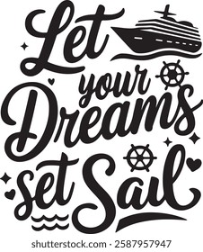 The boat's sails could be billowing in the wind, symbolizing progress and freedom. Above the scene, the phrase “Let Your Dreams Set Sail” would be elegantly written in a flowing, cursive font, reflect