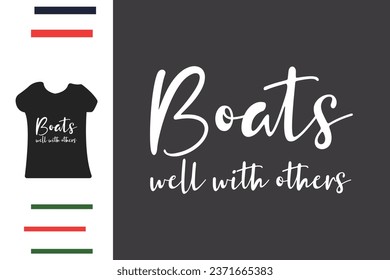 Boats well with others t shirt design