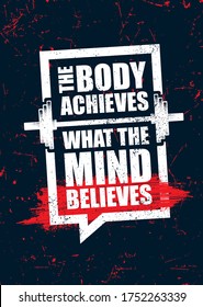 The Body Achieves What The Mind Believes. Inspiring Sport Workout Typography Quote Banner On Textured Background. Gym Motivation Print