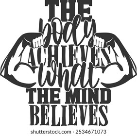  The Body Achieves What The Mind Believes - Gym Illustration