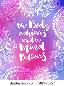 The body achieves what the mind believes. Motivational quote on purple watercolor texture with hand drawn indian mandalas. Yoga poster design.