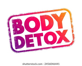Body Detox - proceso de eliminación de toxinas o sustancias nocivas del cuerpo, sello de concepto de texto