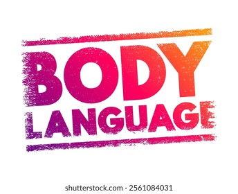 Body language - type of communication in which physical behaviors are used to express or convey the information, text concept stamp