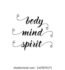 Body, mind, spirit. Lettering. Hand drawn inspirational yoga quote. Vector illustration Modern calligraphy