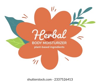 Body moisturizer, plant based ingredients with herbal ingredients. Label or logotype for product or cosmetics. flower with blossom and fragrance, blooming leaves and petals. Vector in flat style