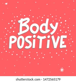 Body Positive - cute inscription. Hand drawn lettering. Vector illustration. For banners, posters and prints on clothing.