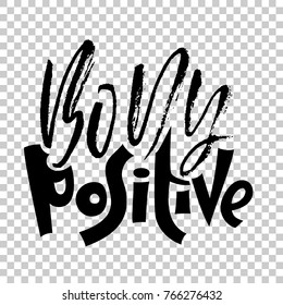 Body positive. Hand drawn dry brush lettering. Ink illustration. Modern calligraphy phrase. Vector illustration