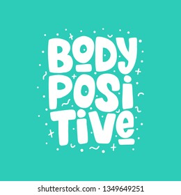 Body positive hand drawn inscription, vector lettering. Positive thinking, mental health typography slogan. Isolated design element for card, poster, banner, mug, t-shirt, textile.