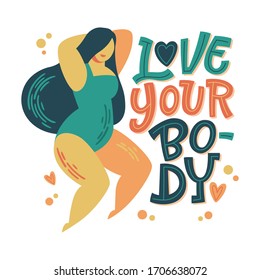 Body positive lettering design. Hand drawn inspiration phrase - Love your body - with a curvy dancing girl. Plus size women character. 