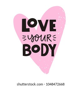 Body positive lettering.  Hand drawn typography poster. Love your body